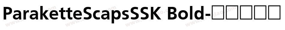 ParaketteScapsSSK Bold字体转换